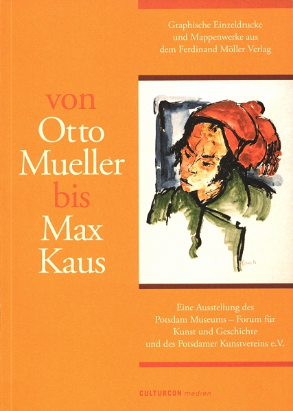 Von Otto Mueller bis Max Kaus. Graphische Einzeldrucke und Mappenwerke aus dem Ferdinand Müller Verlag — Cover