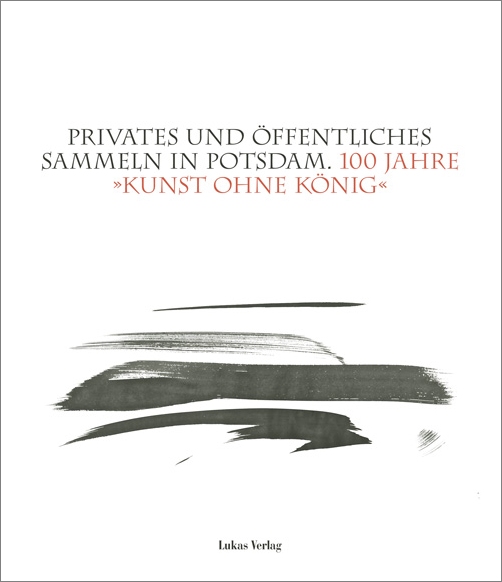 100 Jahre „Kunst ohne König“. Privates und öffentliches Sammeln in Potsdam — Cover
